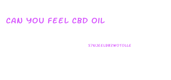 Can You Feel Cbd Oil