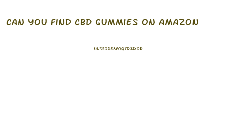 Can You Find Cbd Gummies On Amazon