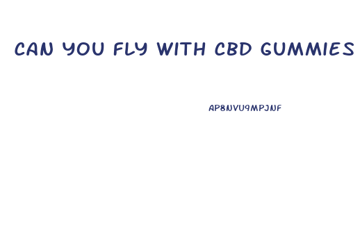 Can You Fly With Cbd Gummies 2024 Tsa