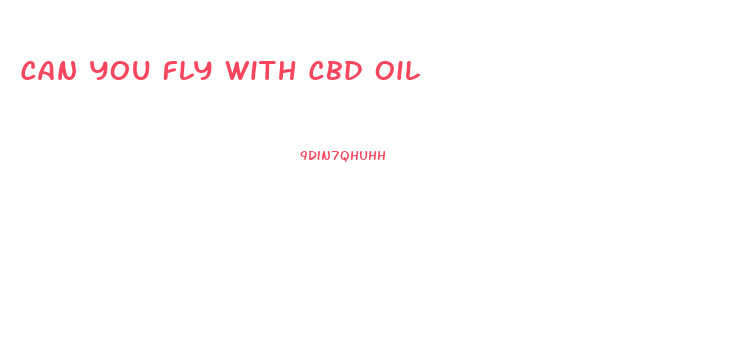 Can You Fly With Cbd Oil