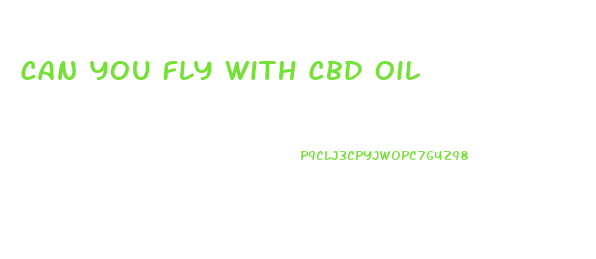 Can You Fly With Cbd Oil