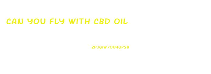 Can You Fly With Cbd Oil