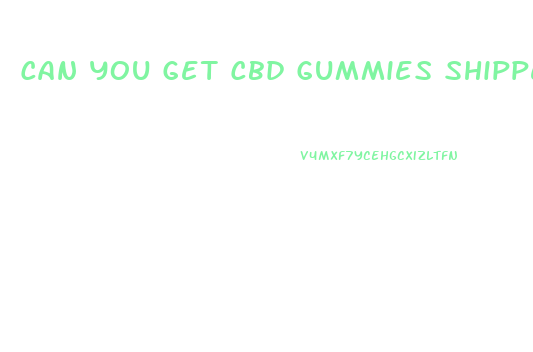 Can You Get Cbd Gummies Shipped To You In Ny
