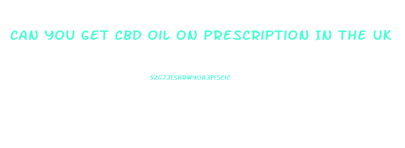 Can You Get Cbd Oil On Prescription In The Uk