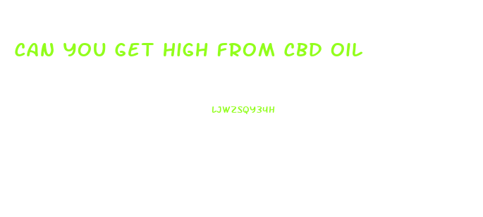 Can You Get High From Cbd Oil