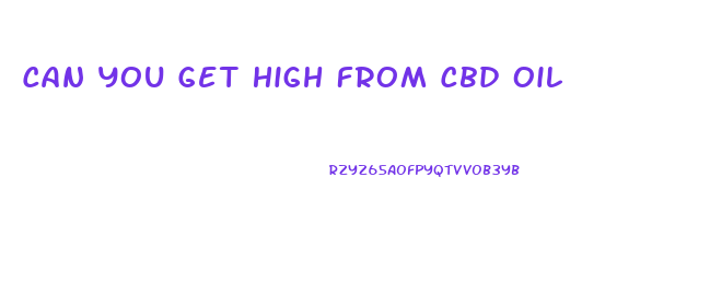 Can You Get High From Cbd Oil