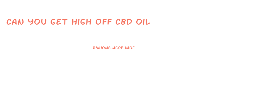 Can You Get High Off Cbd Oil