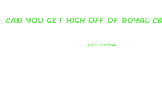 Can You Get High Off Of Royal Cbd Oil