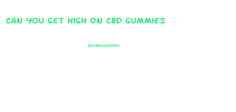Can You Get High On Cbd Gummies
