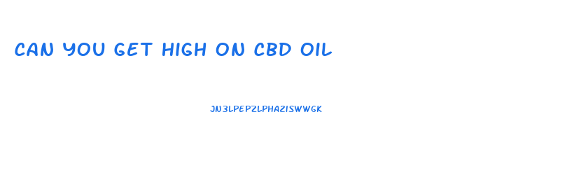 Can You Get High On Cbd Oil