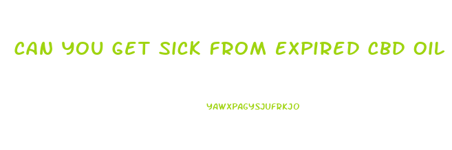 Can You Get Sick From Expired Cbd Oil