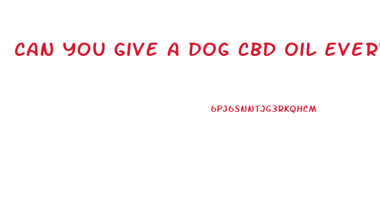 Can You Give A Dog Cbd Oil Every Day