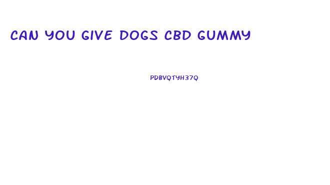 Can You Give Dogs Cbd Gummy