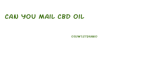 Can You Mail Cbd Oil