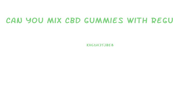 Can You Mix Cbd Gummies With Regular Gummies For Tsa