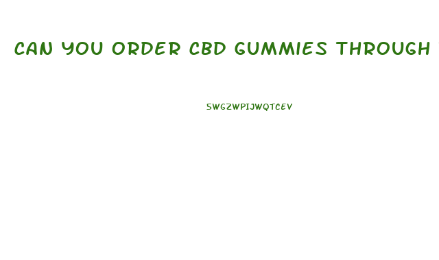 Can You Order Cbd Gummies Through The Mail