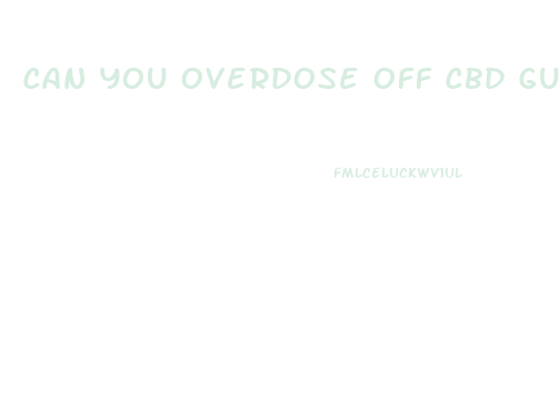 Can You Overdose Off Cbd Gummies