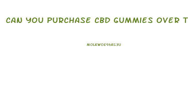 Can You Purchase Cbd Gummies Over The Counter