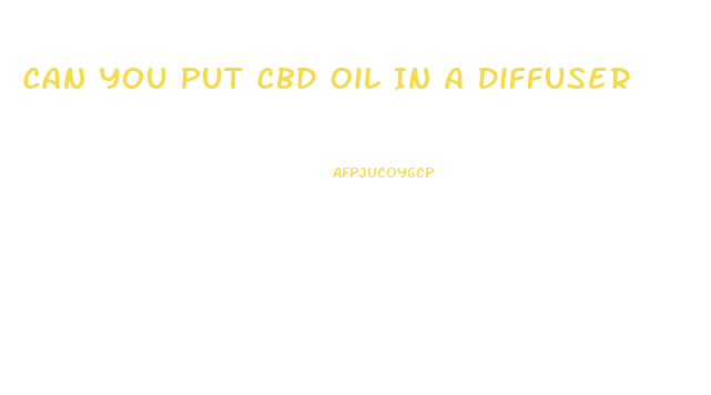 Can You Put Cbd Oil In A Diffuser