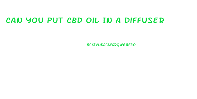 Can You Put Cbd Oil In A Diffuser