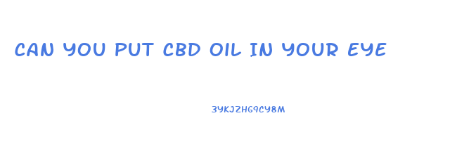 Can You Put Cbd Oil In Your Eye