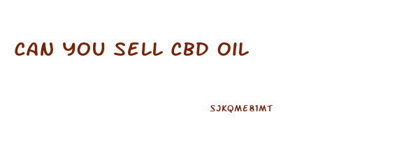 Can You Sell Cbd Oil