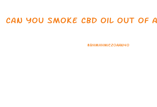 Can You Smoke Cbd Oil Out Of A Pipe