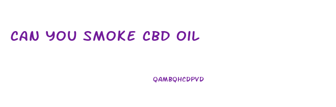 Can You Smoke Cbd Oil