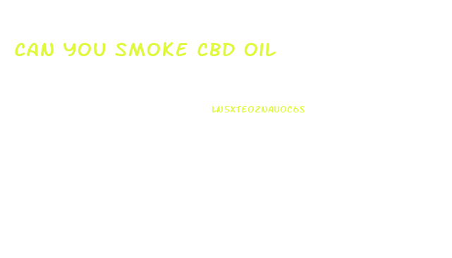 Can You Smoke Cbd Oil