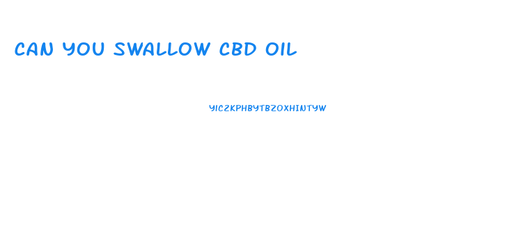 Can You Swallow Cbd Oil