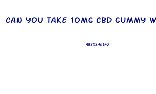 Can You Take 10mg Cbd Gummy With Trazodone