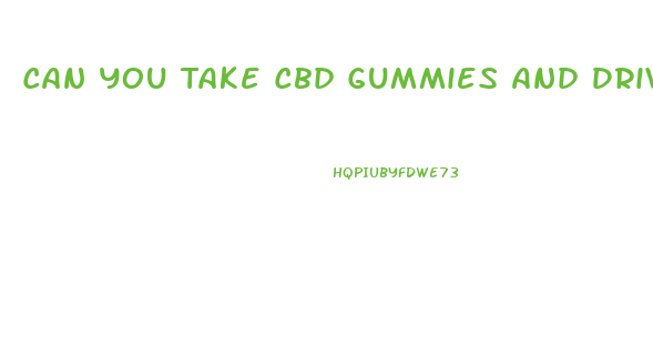 Can You Take Cbd Gummies And Drive