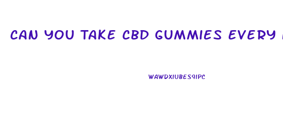 Can You Take Cbd Gummies Every Night