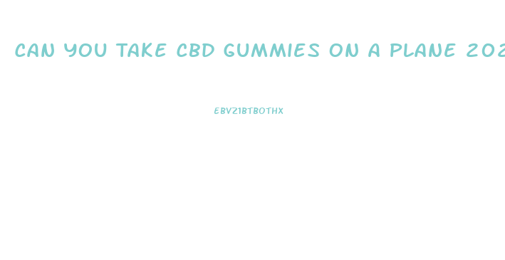 Can You Take Cbd Gummies On A Plane 2024