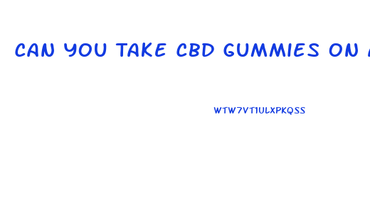 Can You Take Cbd Gummies On American Airlines