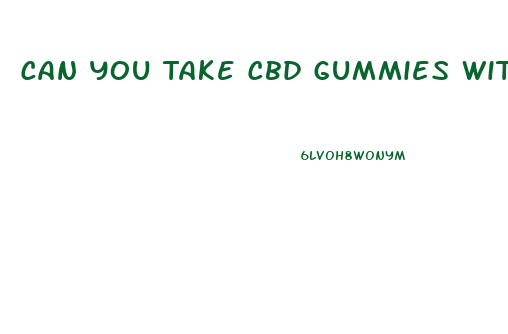 Can You Take Cbd Gummies With Prednisone