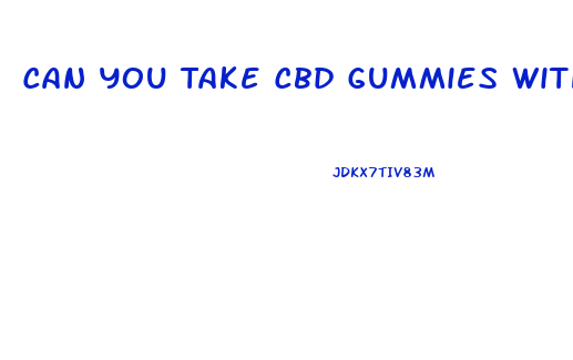 Can You Take Cbd Gummies With Prednisone