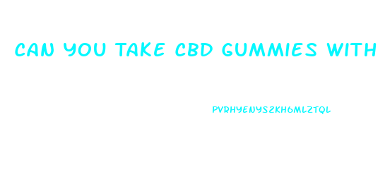 Can You Take Cbd Gummies With Thyroid Medication