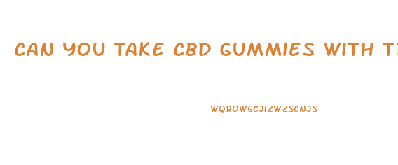 Can You Take Cbd Gummies With Trazodone