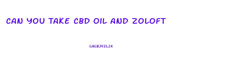 Can You Take Cbd Oil And Zoloft