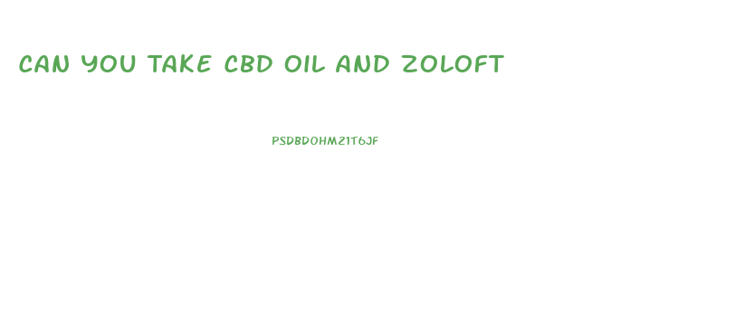 Can You Take Cbd Oil And Zoloft
