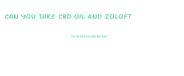 Can You Take Cbd Oil And Zoloft