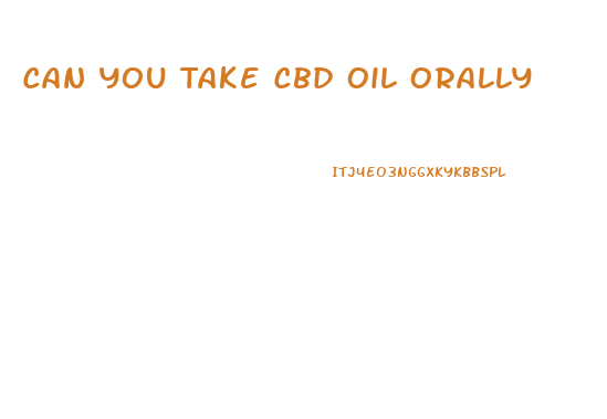 Can You Take Cbd Oil Orally