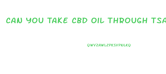 Can You Take Cbd Oil Through Tsa Security