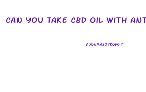 Can You Take Cbd Oil With Antibiotics