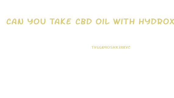 Can You Take Cbd Oil With Hydroxyzine