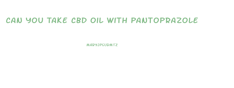 Can You Take Cbd Oil With Pantoprazole