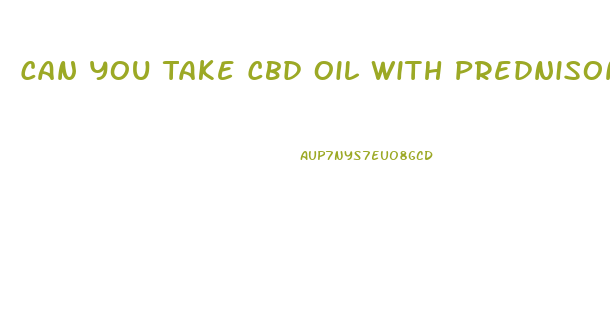 Can You Take Cbd Oil With Prednisone