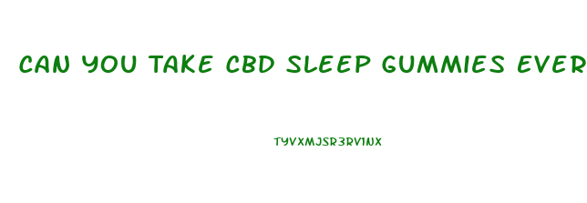 Can You Take Cbd Sleep Gummies Every Night