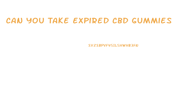 Can You Take Expired Cbd Gummies